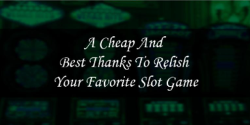 A Cheap and Best thanks to relish Your Favorite Slot Game